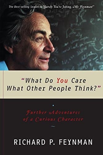 Cover of "What Do You Care what Other People Think?" Further Adventures of a Curious Character