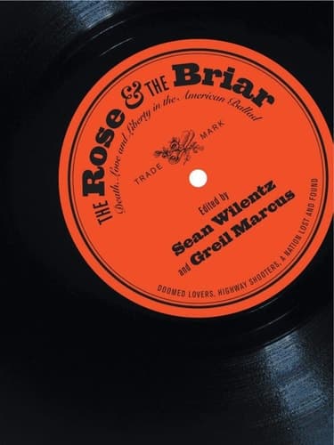 Cover of The Rose & the Briar Death, Love and Liberty in the American Ballad
