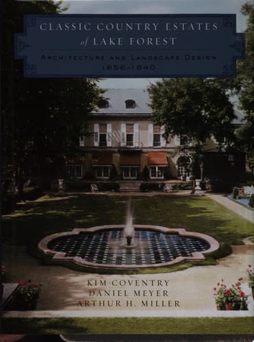Cover of Classic Country Estates of Lake Forest Architecture and Landscape Design, 1856-1940