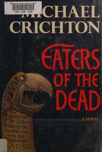 Cover of Eaters of the Dead The Manuscript of Ibn Fadlan, Relating His Experiences with the Northmen in A.D. 922