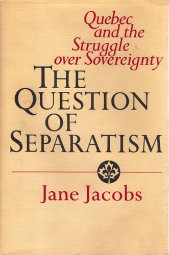 Cover of The Question of Separatism: Quebec and the Struggle over Sovereignty