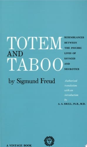 Cover of Totem and Taboo Resemblances Between the Psychic Lives of Savages and Neurotics