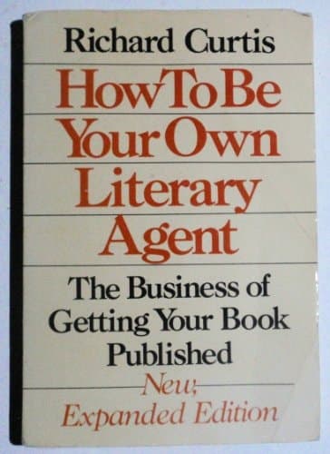 Cover of How to be Your Own Literary Agent The Business of Getting Your Book Published