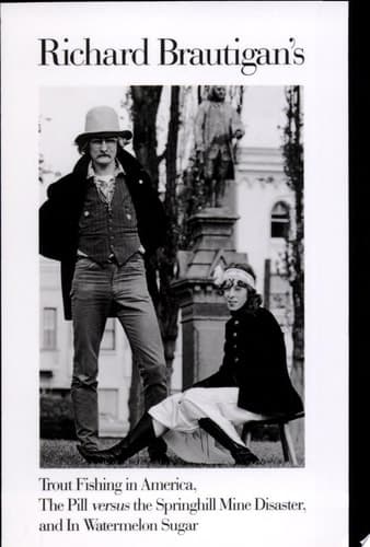 Cover of Richard Brautigan's Trout Fishing in America ; The Pill Versus the Springhill Mine Disaster ; And, In Watermelon Sugar