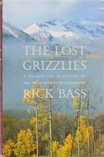 Cover of The Lost Grizzlies A Search for Survivors in the Wilderness of Colorado