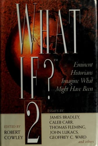 Cover of What If? 2 Eminent Historians Imagine what Might Have Been : Essays