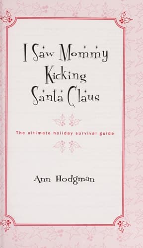 Cover of I Saw Mommy Kicking Santa Claus The Ultimate Holiday Survival Guide