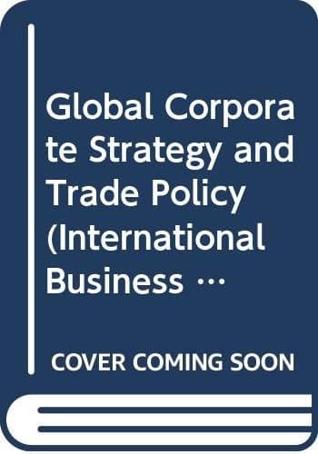 Cover of Global Corporate Strategy and Trade Policy