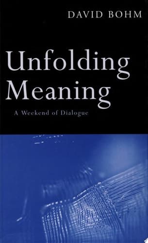 Cover of Unfolding Meaning A Weekend of Dialogue with David Bohm