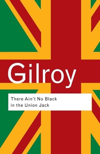 Cover of There Ain't No Black in the Union Jack (Routledge Classics)