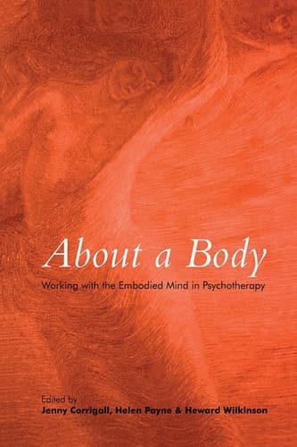 Cover of About a Body Working with the Embodied Mind in Psychotherapy