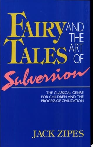 Cover of Fairy Tales and the Art of Subversion The Classical Genre for Children and the Process of Civilization