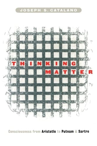 Cover of Thinking Matter Consciousness from Aristotle to Putnam and Sartre