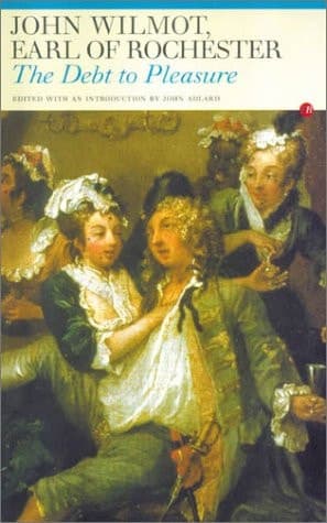 Cover of The Debt to Pleasure: John Wilmot, Earl of Rochester: In the Eyes of His Contemporaries and in His Own Poetry and Prose (Fyfield Books)