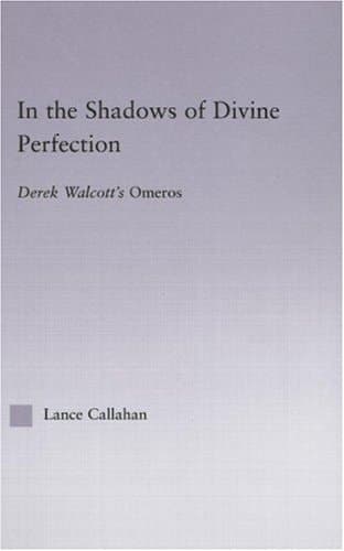 Cover of In the Shadows of Divine Perfection Derek Walcott's Omeros