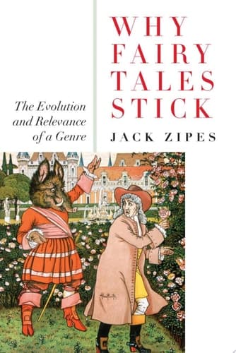 Cover of Why Fairy Tales Stick The Evolution and Relevance of a Genre