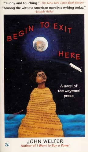 Cover of Begin to Exit Here A Novel of the Wayward Press