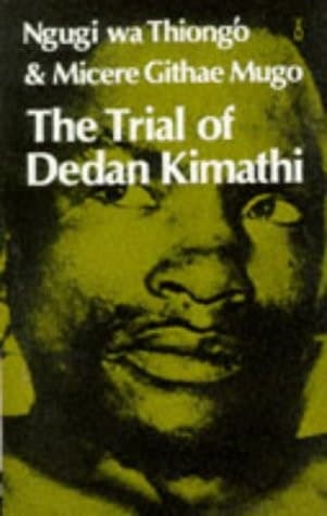 Cover of THE TRIAL OF DEDAN KIMATHI. BY NGUGI WA THIONG'O AND MICERE GITHAE MUGO.