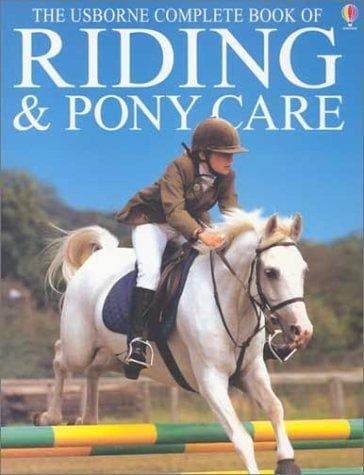 Cover of The Usborne Complete Book of Riding and Pony Care