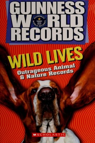 Cover of Wild Lives Outrageous Animal and Nature Records