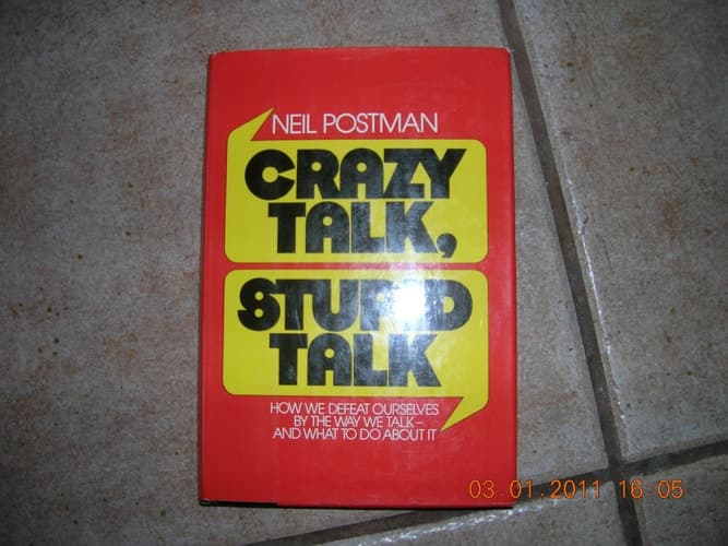 Cover of Crazy Talk, Stupid Talk How We Defeat Ourselves by the Way We Talk and what to Do about it