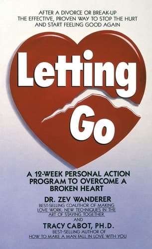 Cover of Letting Go A 12-Week Personal Action Program to Overcome a Broken Heart
