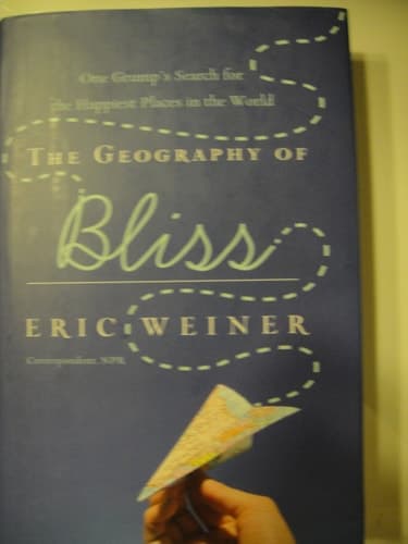 Cover of The Geography of Bliss One Grump's Search for the Happiest Places in the World