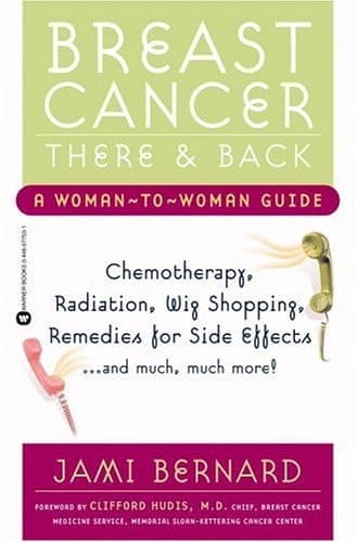 Cover of Breast Cancer, There and Back A Woman-to-woman Guide