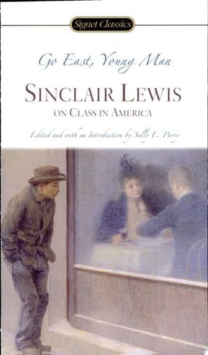 Cover of Go East, Young Man Sinclair Lewis on Class in America