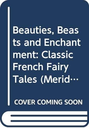 Cover of Beauties, Beasts, and Enchantment Classic French Fairy Tales