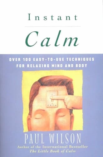 Cover of Instant Calm Over 100 Easy-to-Use Techniques for Relaxing Mind and Body