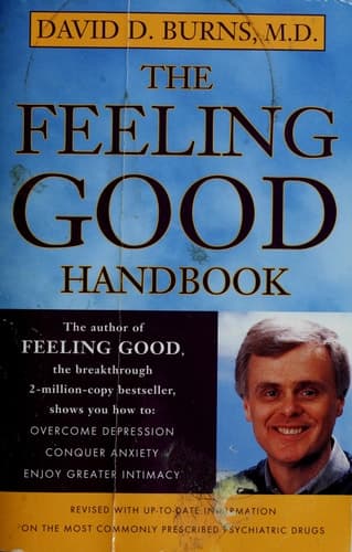 Cover of The Feeling Good Handbook The Groundbreaking Program with Powerful New Techniques and Step-by-Step Exercises to Overcome Depression, Conquer Anxiety, and Enjoy Greater Intimacy