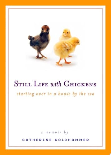 Cover of Still Life with Chickens Starting Over in a House by the Sea