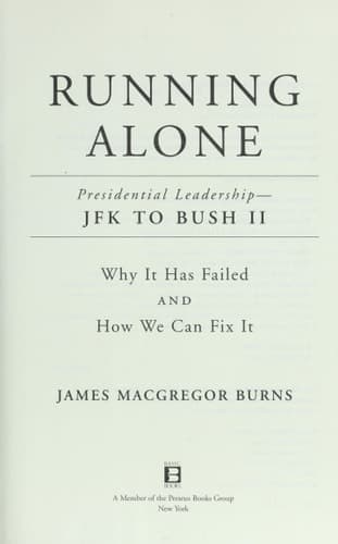Cover of Running Alone Presidential Leadership--from JFK to Bush II : why it Has Failed and how We Can Fix it