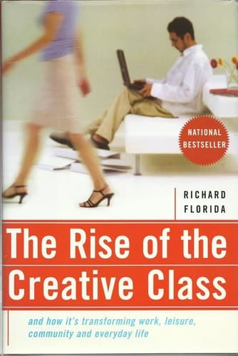 Cover of The Rise Of The Creative Class: And How It's Transforming Work, Leisure, Community And Everyday Life