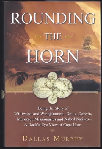 Cover of Rounding the Horn Being a Story of Williwaws and Windjammers, Drake, Darwin, Murdered Missionaries and Naked Natives--a Deck's-eye View of Cape Horn