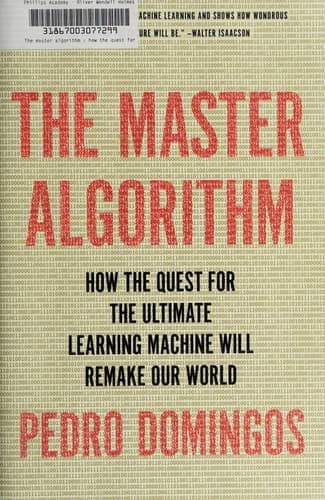 Cover of The Master Algorithm How the Quest for the Ultimate Learning Machine Will Remake Our World