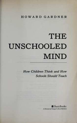 Cover of The Unschooled Mind How Children Think And How Schools Should Teach