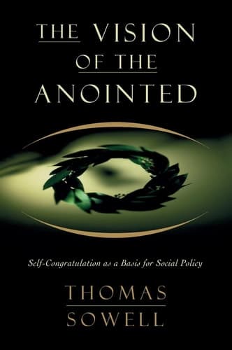 Cover of The Vision of the Anointed Self-Congratulation as a Basis for Social Policy