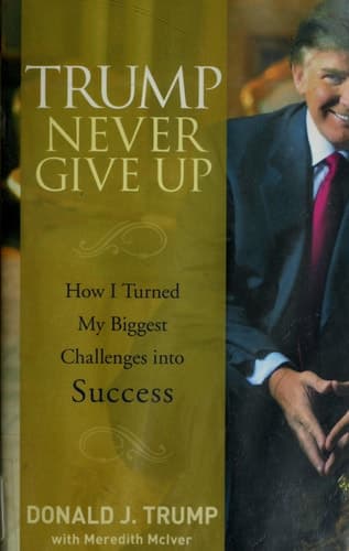 Cover of Trump Never Give Up How I Turned My Biggest Challenges into Success