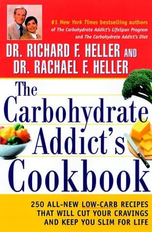 Cover of The Carbohydrate Addict's Cookbook: 250 All-New Low-Carb Recipes That Will Cut Your Cravings and Keep You Slim for Life