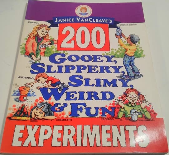 Cover of Janice VanCleave's 200 Gooey, Slippery, Slimy, Weird and Fun Experiments