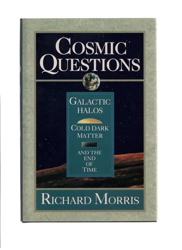Cover of Cosmic Questions: Galactic Halos, Cold Dark Matter and the End of Time