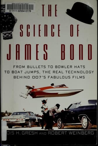 Cover of The Science of James Bond: From Bullets to Bowler Hats to Boat Jumps, the Real Technology Behind 007's Fabulous Films