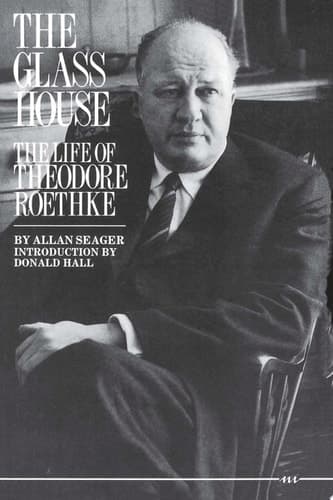 Cover of The Glass House The Life of Theodore Roethke