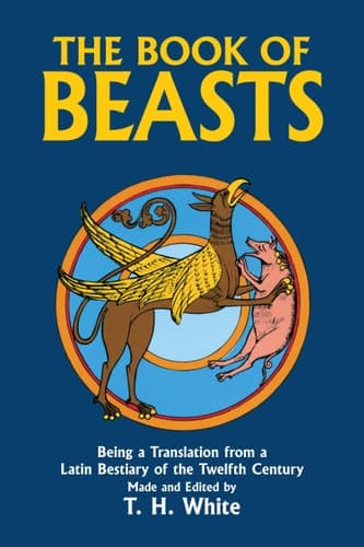 Cover of The Book of Beasts Being a Translation from a Latin Bestiary of the Twelfth Century