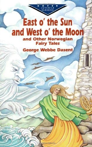 Cover of East O' the Sun and West O' the Moon And Other Norwegian Fairy Tales