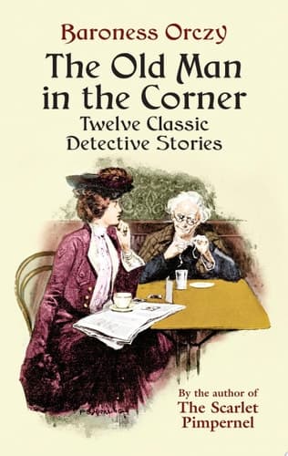 Cover of The Old Man in the Corner Twelve Classic Detective Stories