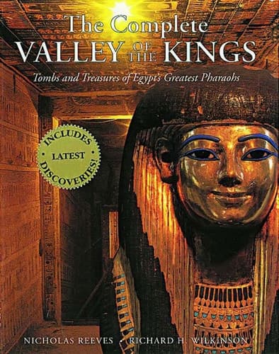 Cover of The Complete Valley of the Kings Tombs and Treasures of Egypt's Greatest Pharaohs