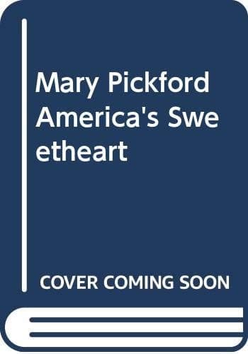 Cover of Mary Pickford America's Sweetheart